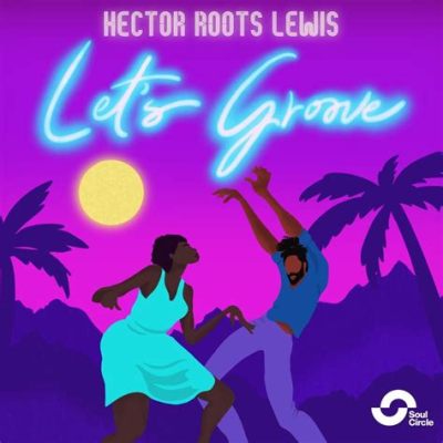  Let's Groove - Un Hymne Soul à la Vibes Relaxante